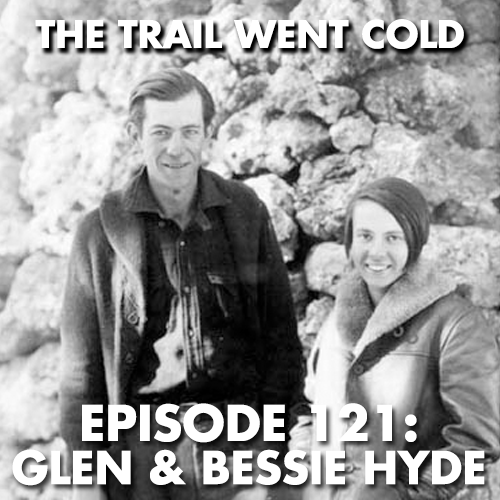 Mudret repulsion Grunde The Trail Went Cold – Episode 121 – Glen & Bessie Hyde – The Trail Went Cold
